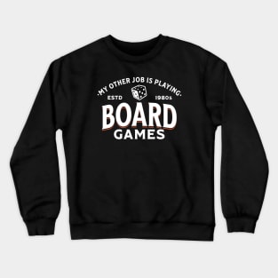 My Other Job Is Playing Board Games Crewneck Sweatshirt